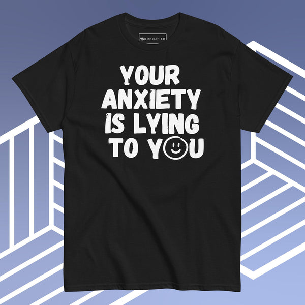 Anxiety Is Lying