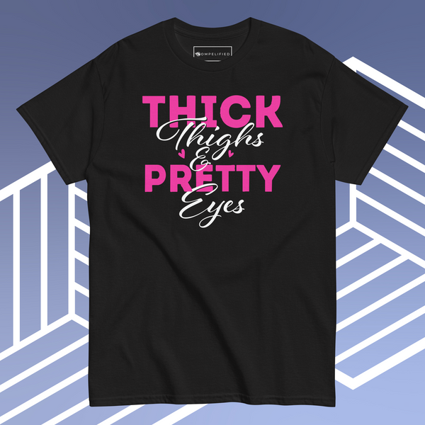 Thick Thighs & Pretty Eyes